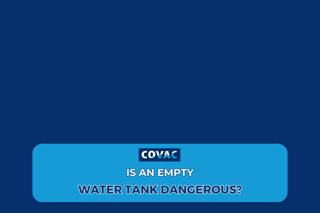 is an empty water tank dangerous?